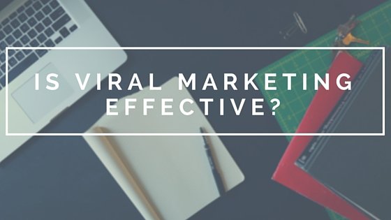 Is Viral marketing effective