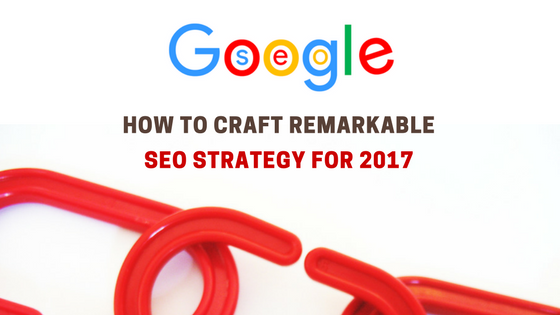 SEO Strategy For 2017